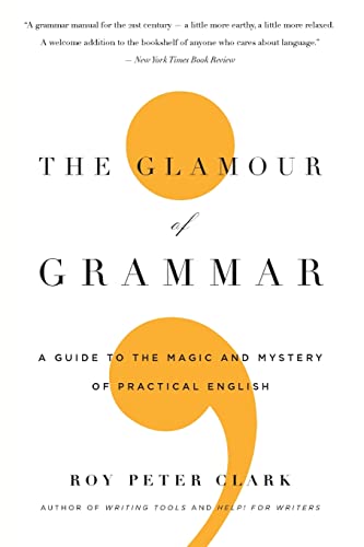 The Glamour of Grammar: A Guide to the Magic and Mystery of Practical English von Little, Brown Spark